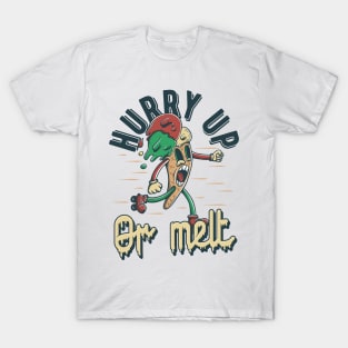 Hurry Up or Melt T-Shirt